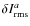 $\delta I_{\rm rms}^{{a}}$