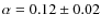 $\alpha=0.12\pm0.02$