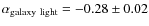 $\alpha_{\rm galaxy~light}=-0.28\pm0.02$