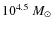 $10^{4.5}~ M_{\odot}$