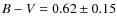 $B-V=0.62\pm0.15$
