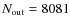 $N_{\rm out}=8081$