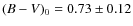 $(B-V)_0=0.73\pm0.12$
