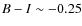 $B-I\sim-0.25$