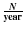 $\frac{\vec{N}}{\mathbf{year}}$