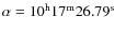 $\alpha = 10^{\rm h} 17^{\rm m} 26.79^{\rm s}$