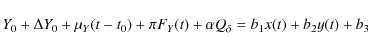 \begin{displaymath}Y_{0} + \Delta Y_{0} + \mu_{Y} (t-t_{0}) + \pi F_{Y}(t) + \alpha Q_{\delta} = b_{1} x(t) + b_{2} y(t) + b_{3}
\end{displaymath}