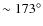 $\sim 173^\circ $