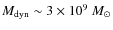 $M_{\rm
dyn} \sim 3 \times 10^9~M_\odot$