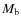 $M_{\rm b}$