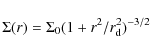 \begin{displaymath}\Sigma(r) = \Sigma_0 ( 1 +r^2/r_{\rm d}^2 )^{-3/2}
\end{displaymath}