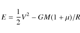 \begin{displaymath}E = \frac{1}{2} V^2 - G M (1 + \mu)/R
\end{displaymath}