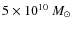 $5 \times 10^{10}~M_\odot$