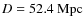 $D = 52.4~{\rm Mpc}$