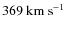 $369~{\rm km~s^{-1}}$