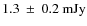 $1.3~ \pm~ 0.2~{\rm mJy}$