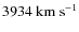 $3934~{\rm km~s^{-1}}$