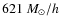 $621~M_\odot/h$