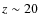 $z\sim 20$