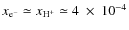 $x_{\rm e^-}\simeq x_{\rm H^{+}}\simeq 4~\times~10^{-4}$