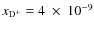 $x_{\rm D^+}=4~\times~10^{-9}$