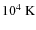 $10^4~\rm K$