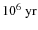 $10^6~\rm yr$