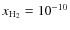 $x_{\rm H_2}=10^{-10}$