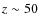 $z\sim
50$