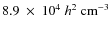 $8.9~\times~10^4~h^2~\rm cm^{-3}$