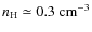 $n_{\rm H}\simeq 0.3\rm ~ cm^{-3}$