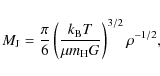 \begin{displaymath}M_{\rm J}
=\frac{\pi}{6}\left( \frac{k_{\rm B} T}{\mu m_{\rm H} G} \right)^{3/2} \rho^{-1/2},
\end{displaymath}