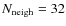 $N_{\rm neigh}=32$