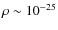 $\rho\sim
10^{-25}$