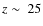 $z\sim~25$