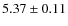$5.37 \pm 0.11 $