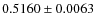 $ 0.5160\pm 0.0063$