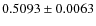 $ 0.5093\pm 0.0063$