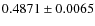 $ 0.4871\pm 0.0065$