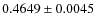$ 0.4649\pm 0.0045$