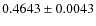 $ 0.4643\pm 0.0043$