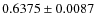 $ 0.6375\pm 0.0087$
