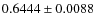 $ 0.6444\pm 0.0088$