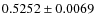 $ 0.5252\pm 0.0069$