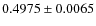 $ 0.4975\pm 0.0065$