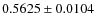 $ 0.5625\pm 0.0104$