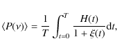 \begin{displaymath}%
\langle P(\nu)\rangle=\frac{1}{T}\int_{t=0}^T\frac{H(t)}{1+\xi(t)}{\rm d}t,
\end{displaymath}