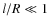 $l/R \ll 1$