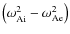 $\left(\omega_{\rm {Ai}}^2 - \omega_{\rm {Ae}}^2\right)$