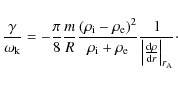 \begin{displaymath}\frac{ \gamma}{ \omega_{\rm k}} = -
\frac{ \pi} { 8} \frac{
m...
...
\frac{ {\rm d} \rho}{{\rm d}r} \right\vert _{r_{\rm A}}}\cdot
\end{displaymath}